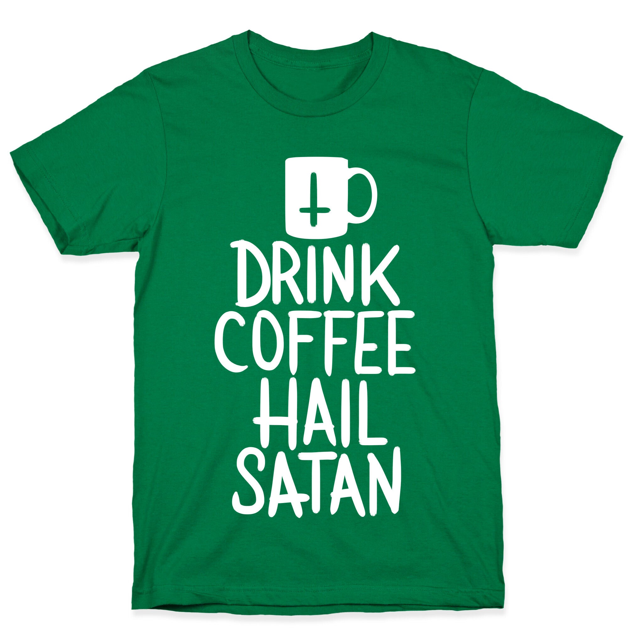 Drink Coffee, Hail Satan T-Shirt